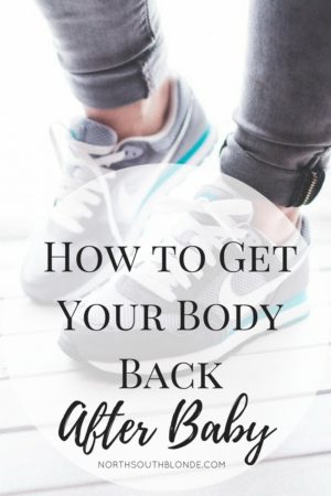 How To Get Your Body Back After Baby