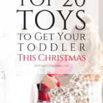 Top 20 Toys to Get Your Toddler This Christmas